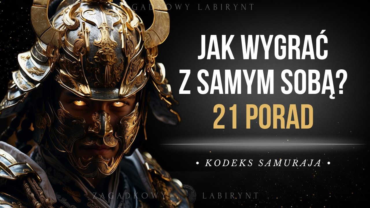 Jak Wygrać Ze Sobą 21 Reguł i Porad Legendarnych Mistrz&oacute;w | Kodeks Samuraj&oacute;w Bushido (Cytaty)