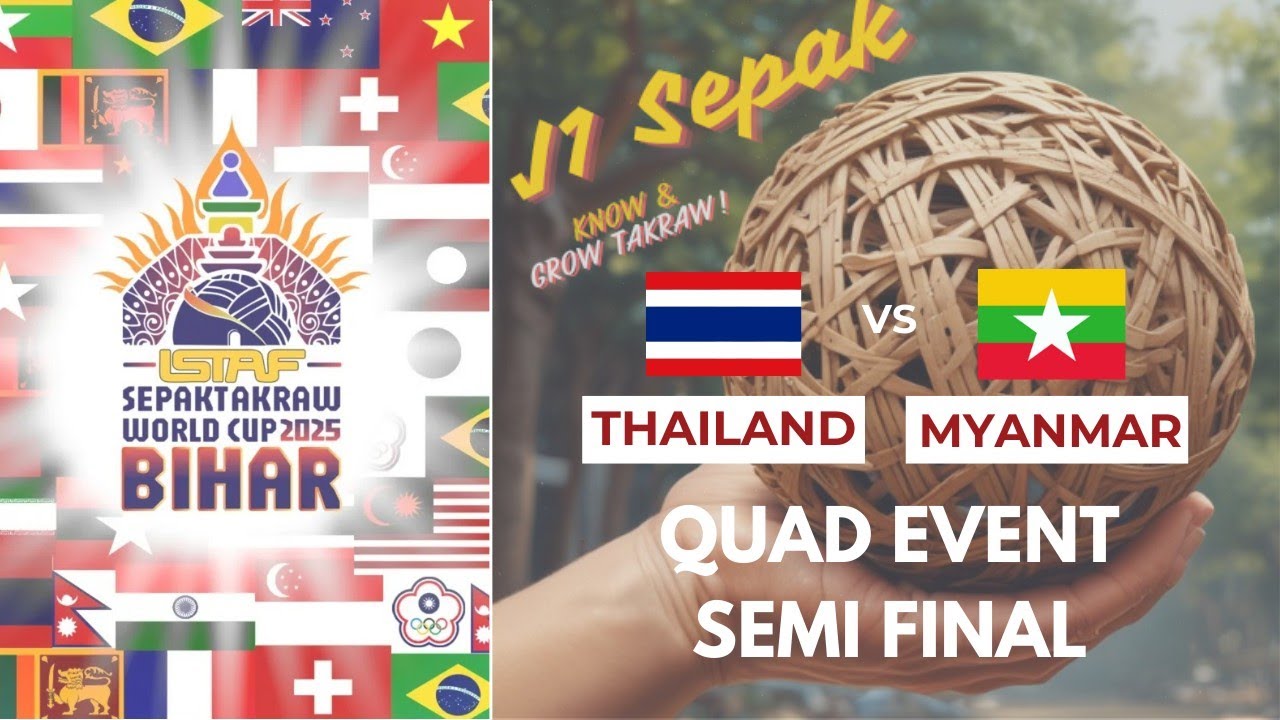 THAILAND vs MYANMAR QUAD SEMIFINALS | ISTAF SEPAKTAKRAW WORLD CUP BIHAR 2025 MARCH | PATNA INDIA