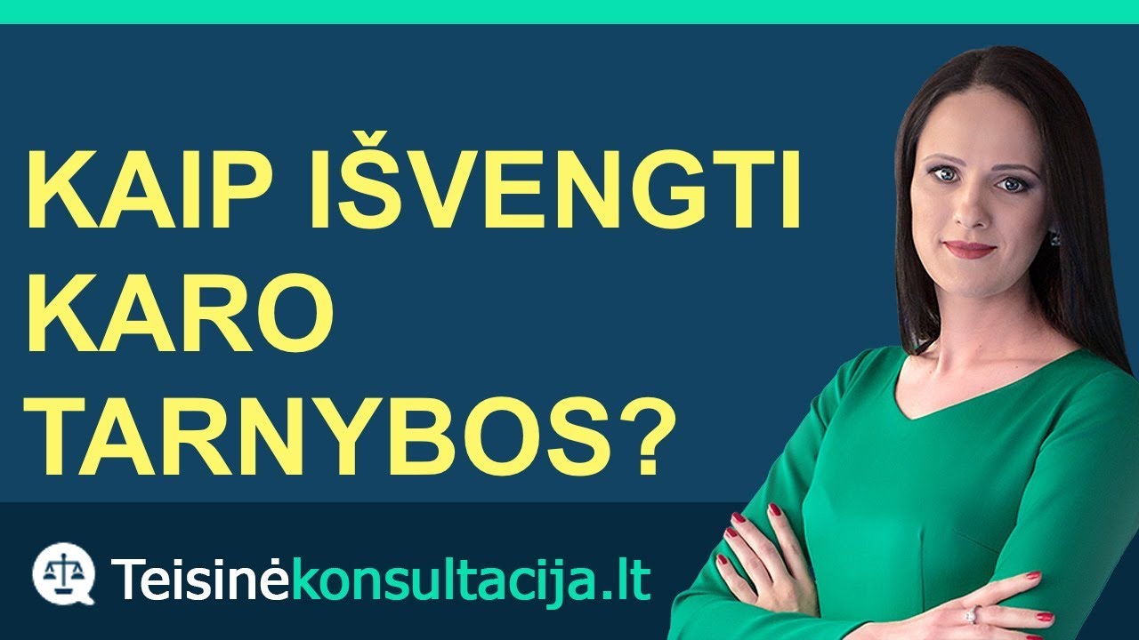 Karo tarnyba. Kaip išsisukti nuo karo prievolės | Teisinėkonsultacija.lt