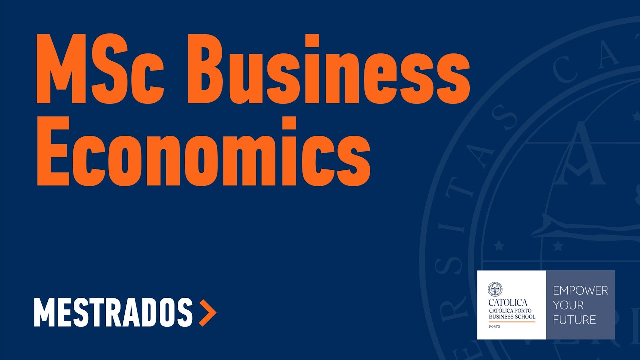 MSc in Business Economics at Católica Porto Business School