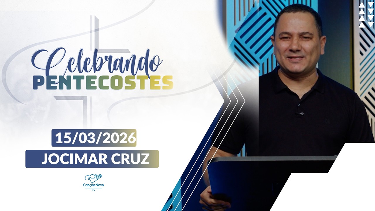 Celebrando Pentecostes - Comportai-vos como verdadeiras luzes (15/03/2026)