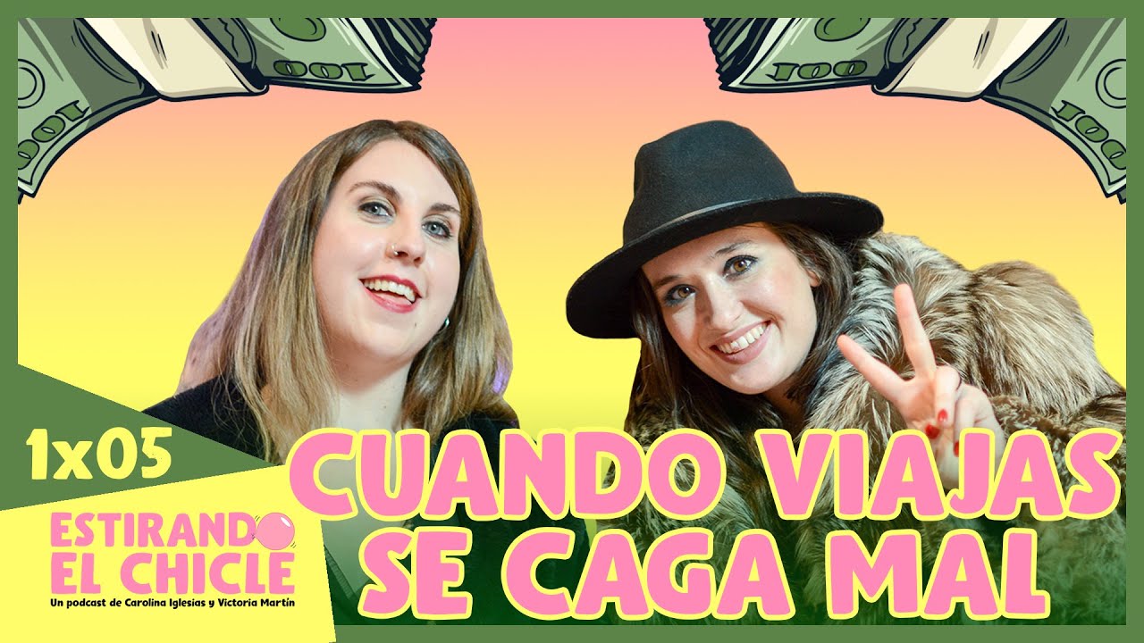 CUANDO VIAJAS SE CAGA MAL | Estirando el chicle 1x05