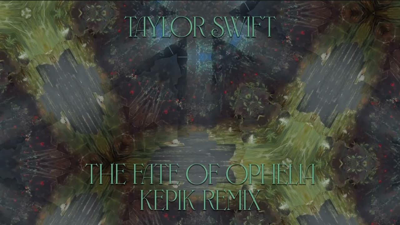 Taylor Swift - The Fate of Ophelia (KEPIK Remix)