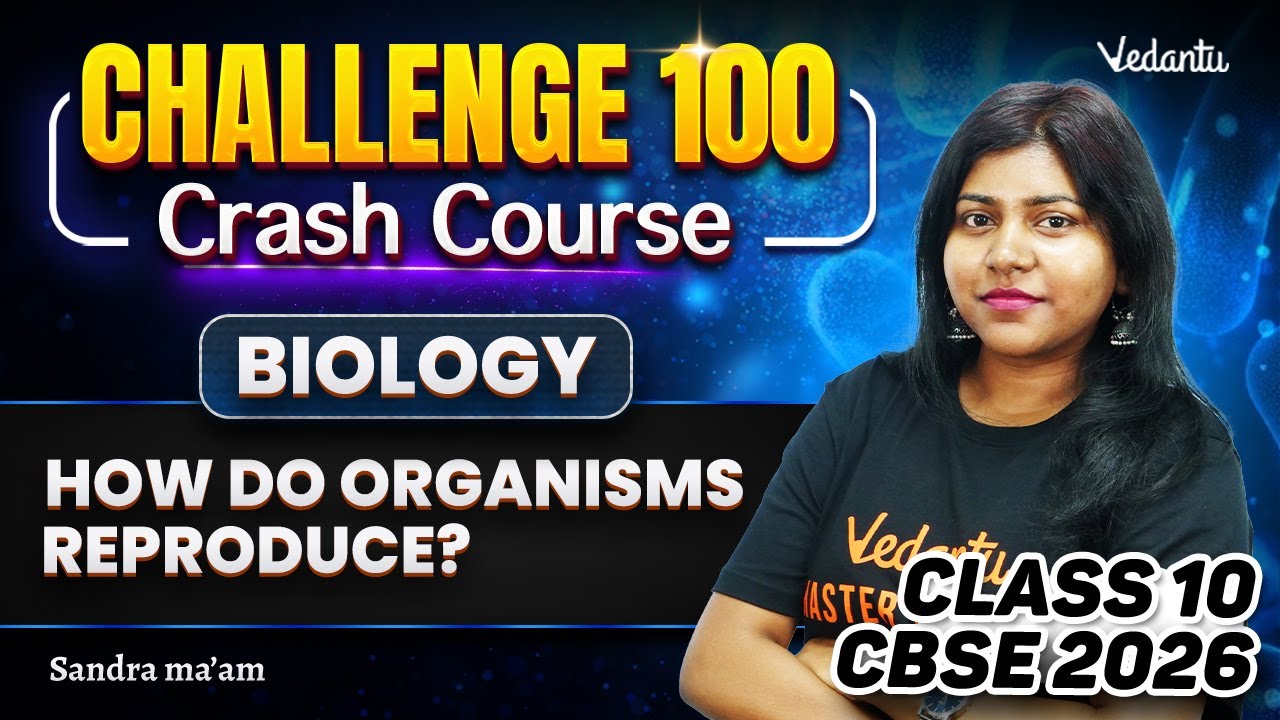 How do organisms Reproduce?  Class 10 Biology Challenge 100 | CBSE 2026 | Sandra Ma'am