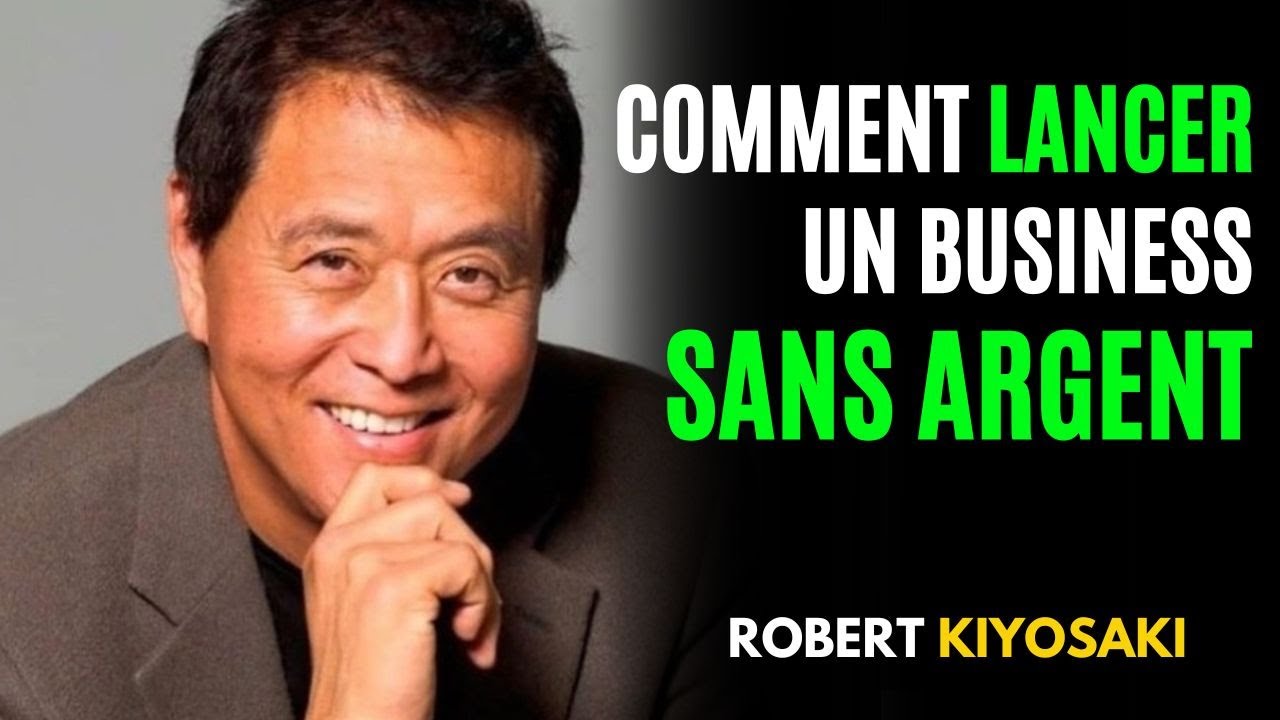 Comment J'ai Démarré Sans Argent - Robert Kiyosaki