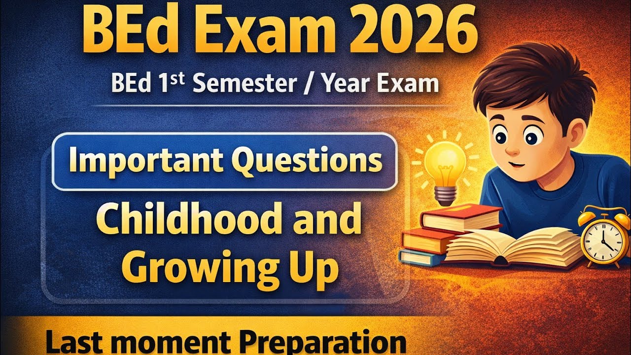 B.Ed 1st Year Important Questions 2026|| Childhood and Growing Up  @#BEd1styearimportantquestion 