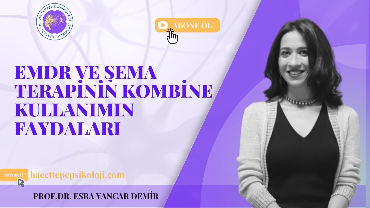 EMDR ve Şema Terapinin Kombine Kullanımının Faydaları