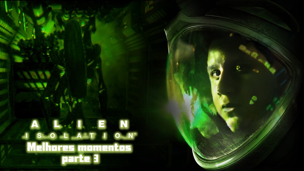 MELHORES MOMENTOS - ALIEN ISOLATION PARTE 3: ALIEN FARMADOR DE AURA