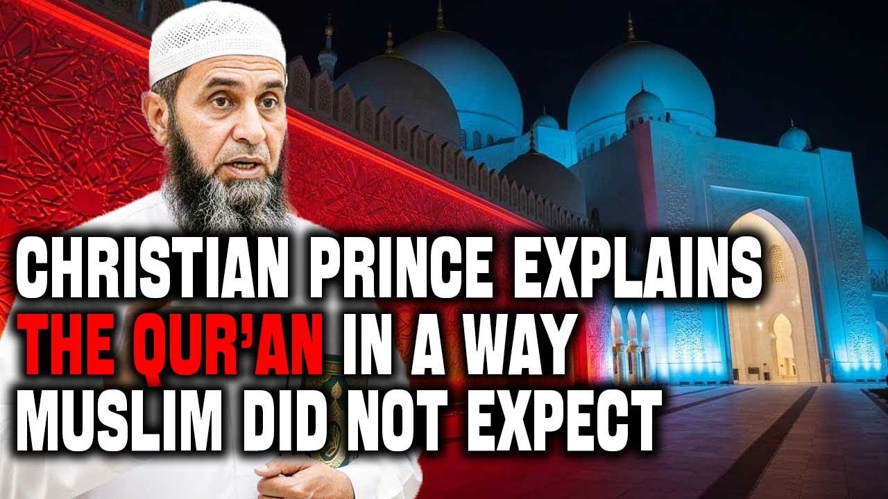 A Muslim Is Surprised by Christian Prince&rsquo;s Quran Explanation