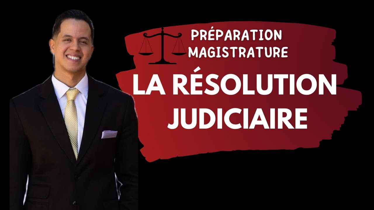 La RÉSOLUTION JUDICIAIRE - Ses conditions (article 259 DOC) - Préparation de la magistrature.