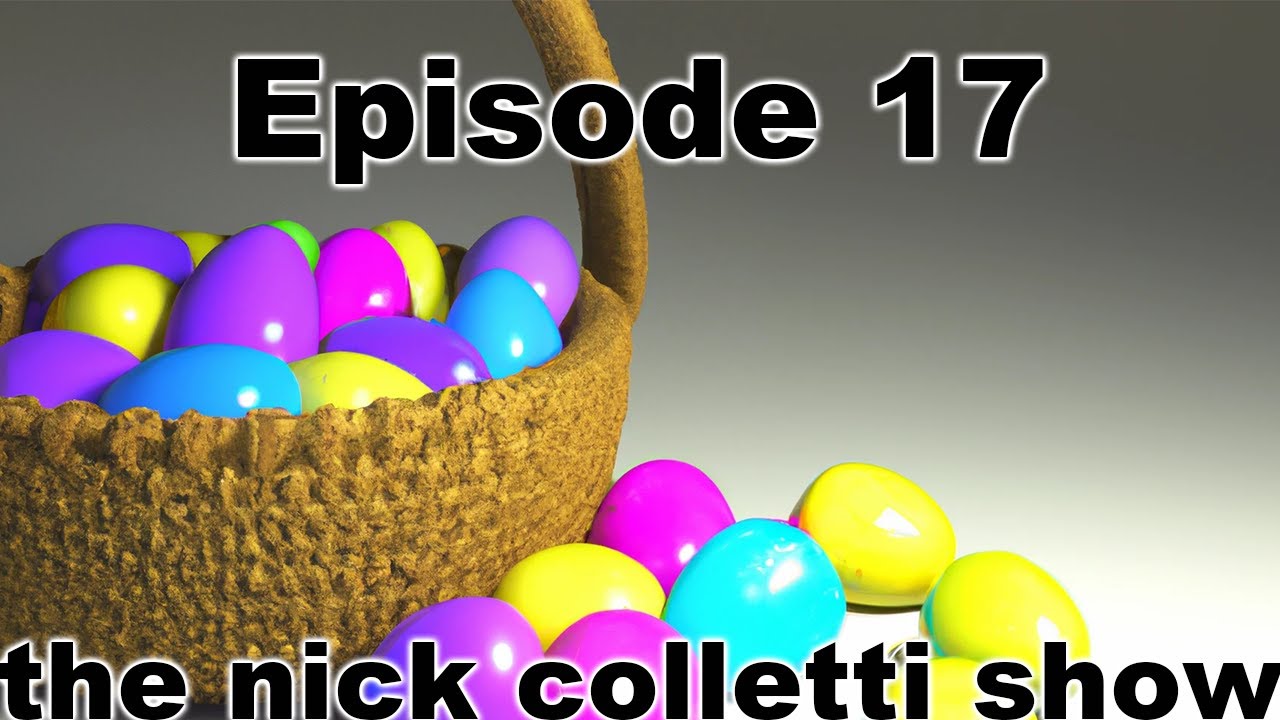 The Nick Colletti Show - Episode 17