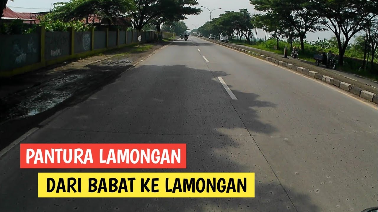 PANTURA !!! PERJALANAN DARI BABAT KE LAMONGAN KOTA | JALAN NYA PERLU ADA PERBAIKAN
