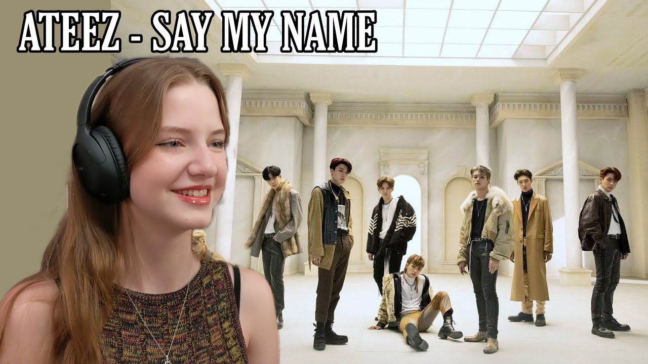 SAY MY NAME - ATEEZ FIRST TIME MV REACTION