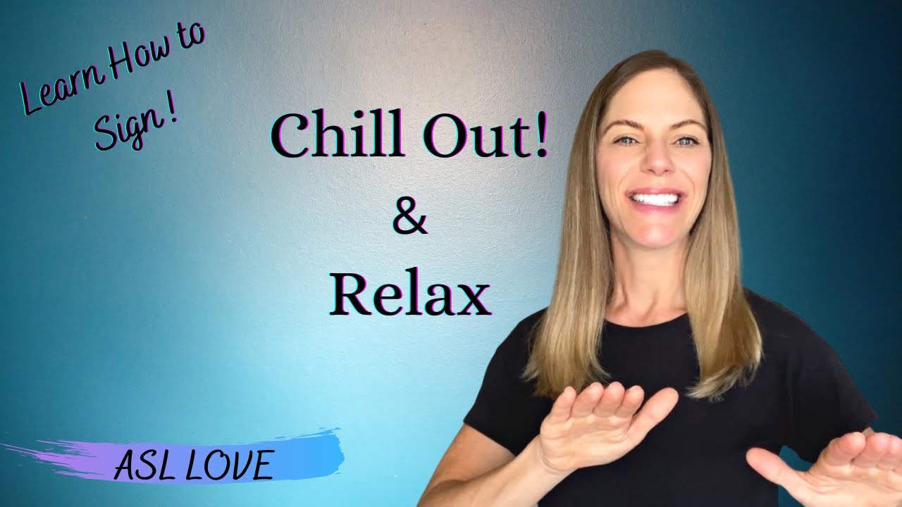 How to Sign - RELAX - CHILL OUT - Sign Language - ASL
