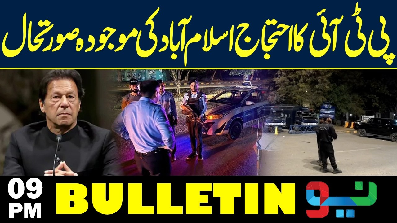 PTI Protest in Islamabad | Current Situation & Major Developments | 09PM Bulletin - Neo News