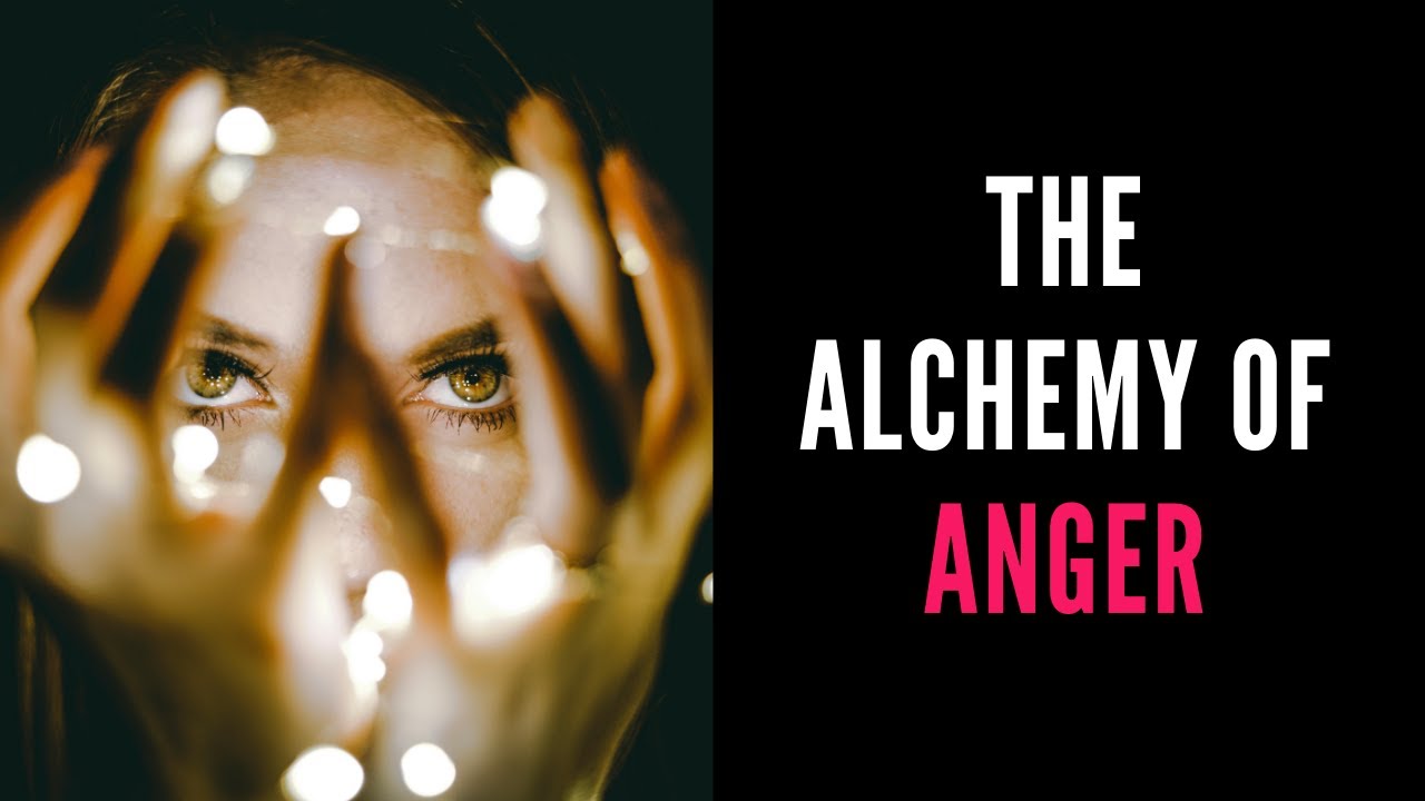 The Alchemy of Anger