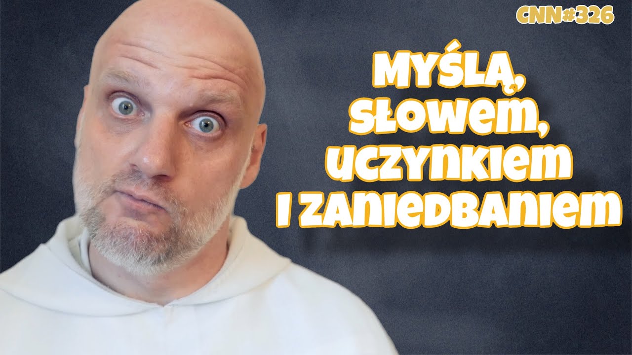 CNN [#326] Myślą, słowem, uczynkiem i ZANIEDBANIEM