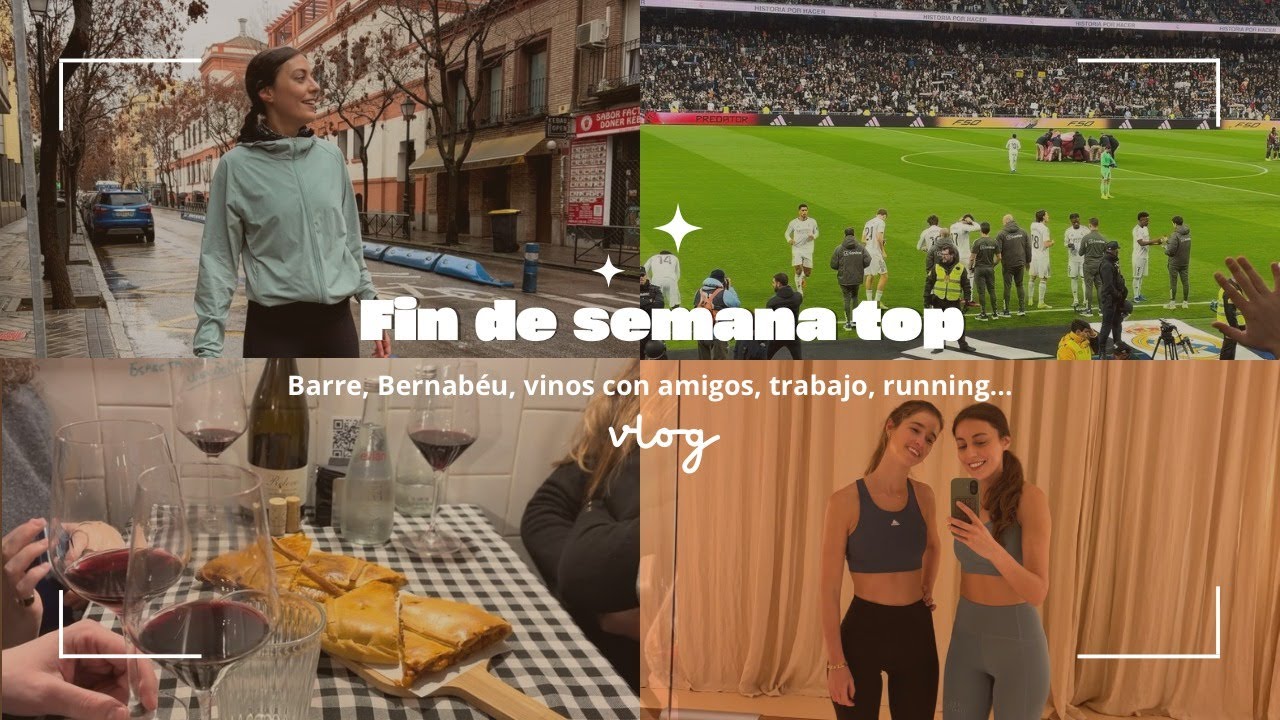 Fin de semana top: pruebo barre, pitos en el Bernabéu, vinos con amigos, running bajo la lluvia…