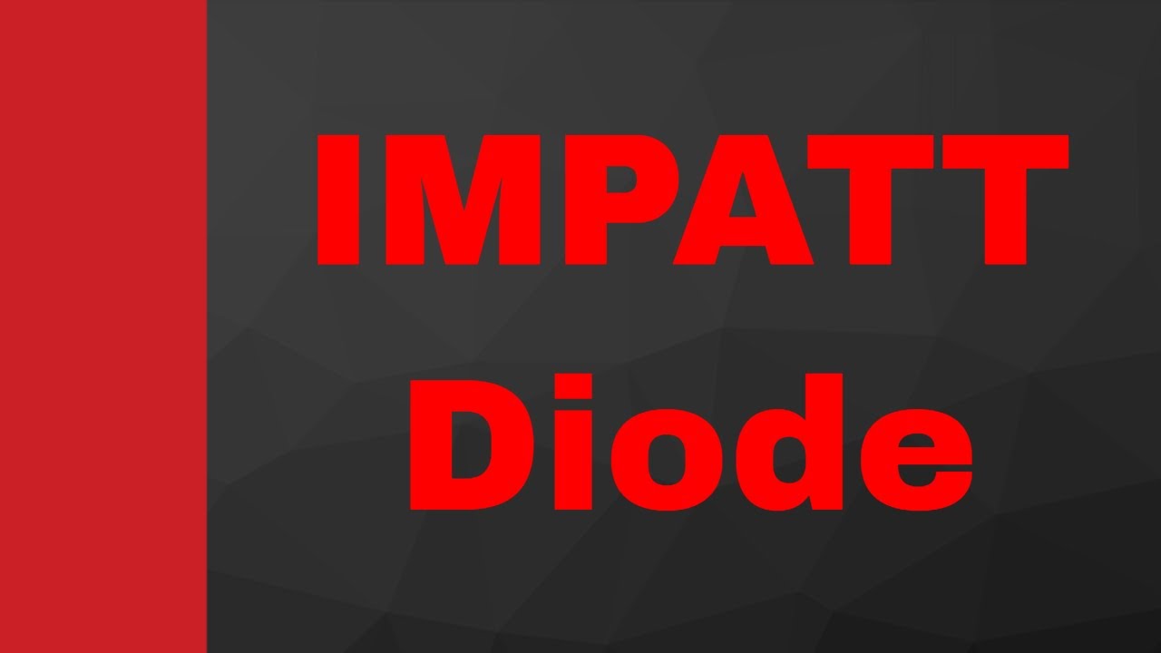 IMPATT Diode (Basics, Structure, Working, Characteristics, E Field & Applications) Explained