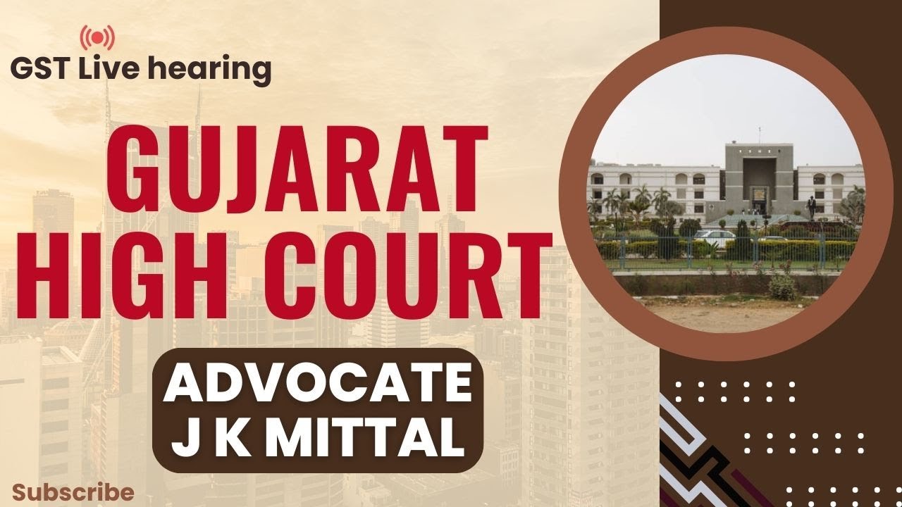 live presentation of GST case by Advocate J K Mittal in Gujarat High Court | learn to argue GST case