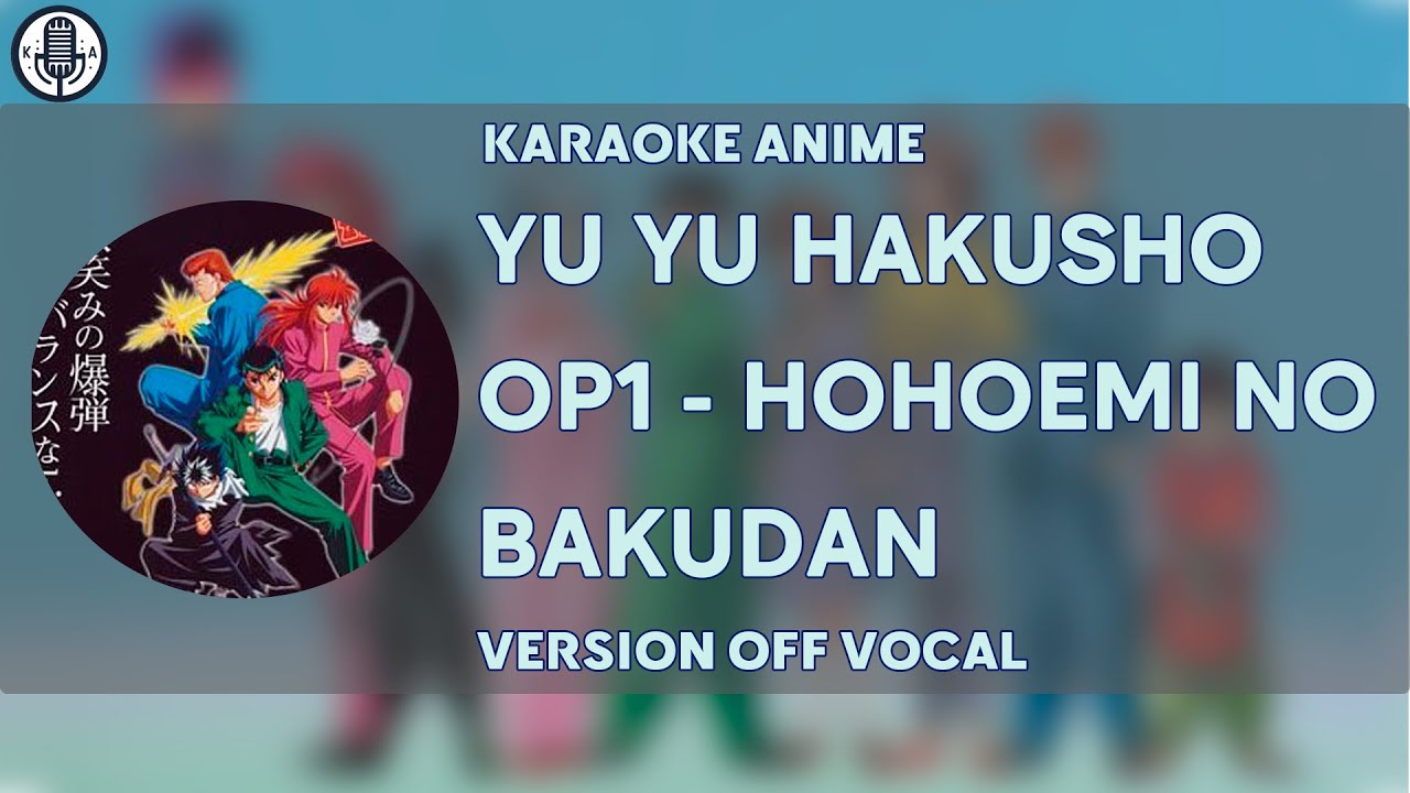 [KARAOKE] Yu Yu Hakusho OPENING - Hohoemi no Bakudan [FULL VERSION][OFF VOCAL]