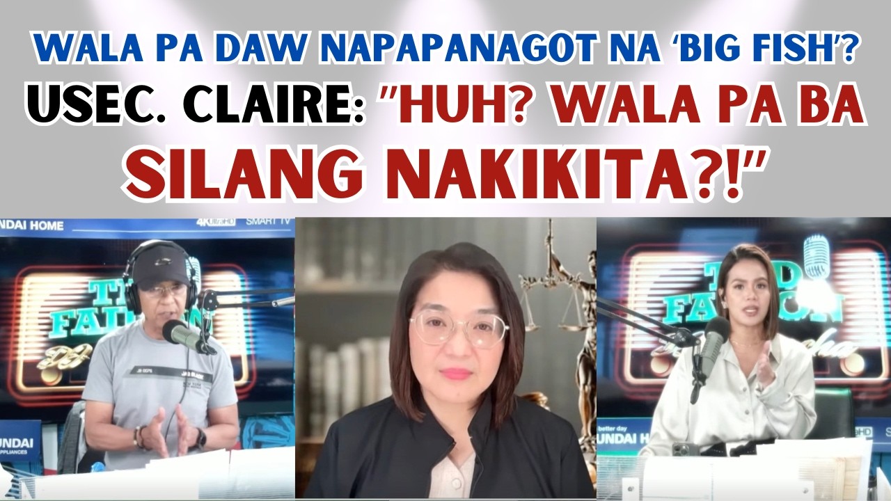 WALA PA DAW NAPAPANAGOT NA 'BIG FISH'?  USEC. CLAIRE:  