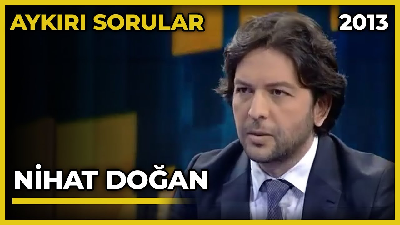 Aykırı Sorular: Nihat Doğan - 19.03.2013