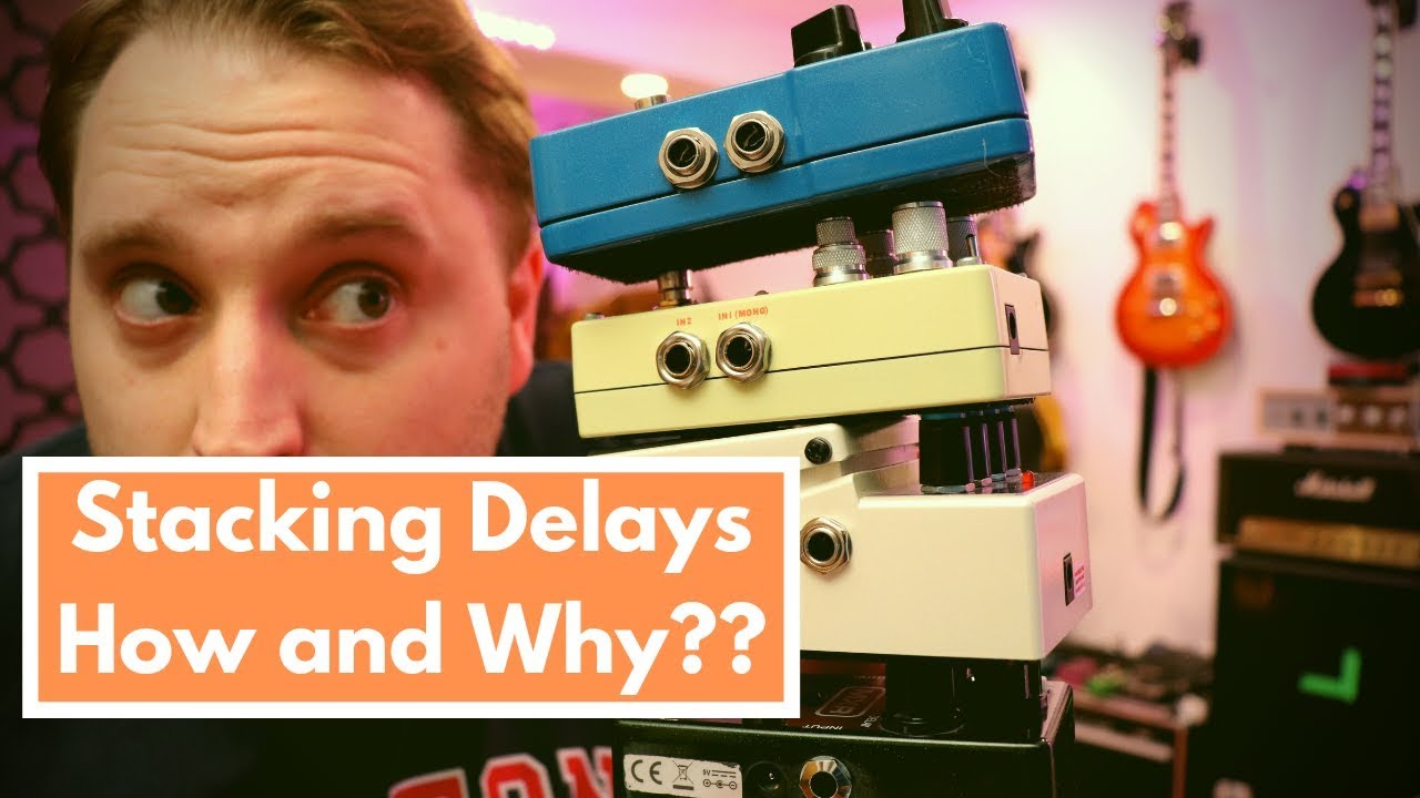 How to Stack Delay Pedals - Hints and Tips