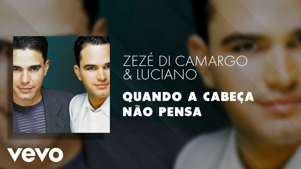 Zez&eacute; Di Camargo & Luciano - Quando a Cabe&ccedil;a N&atilde;o Pensa (&Aacute;udio Oficial)