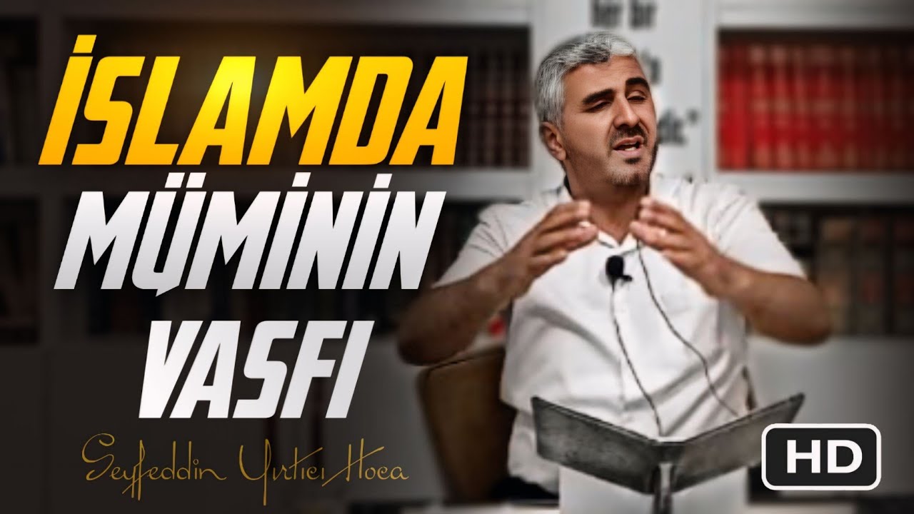 İslam'da mü'minin vasfı I Seyfeddin Yırtıcı Hoca
