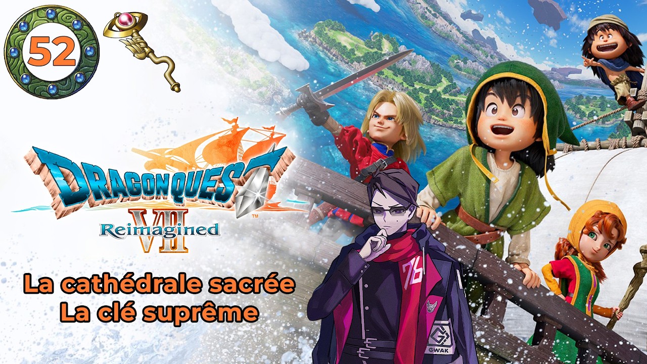 [FR - 52] LA CATHEDRALE SACREE - LA CLE SUPREME  - DRAGON QUEST VII REIMAGINED