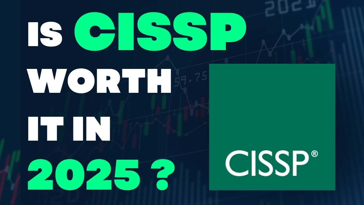 Should&nbsp;You&nbsp;Do&nbsp;The&nbsp;Cissp&nbsp;In&nbsp;2025 ?