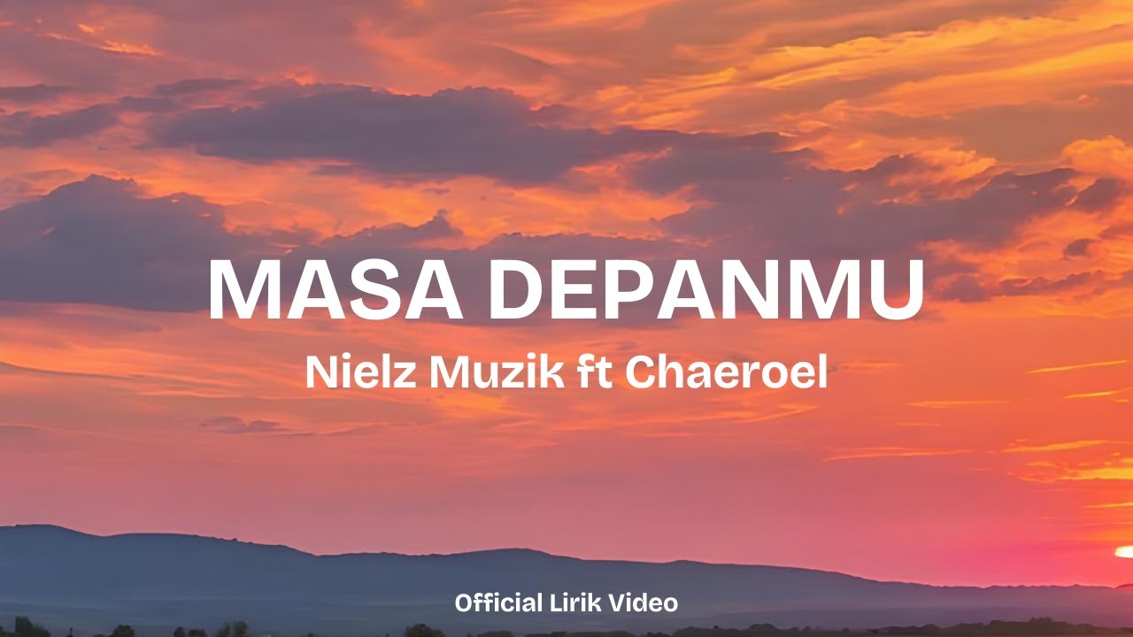 Masa Depanmu - Nielz Muzik ft Chaeroel (Official Lirik Video) TikTok