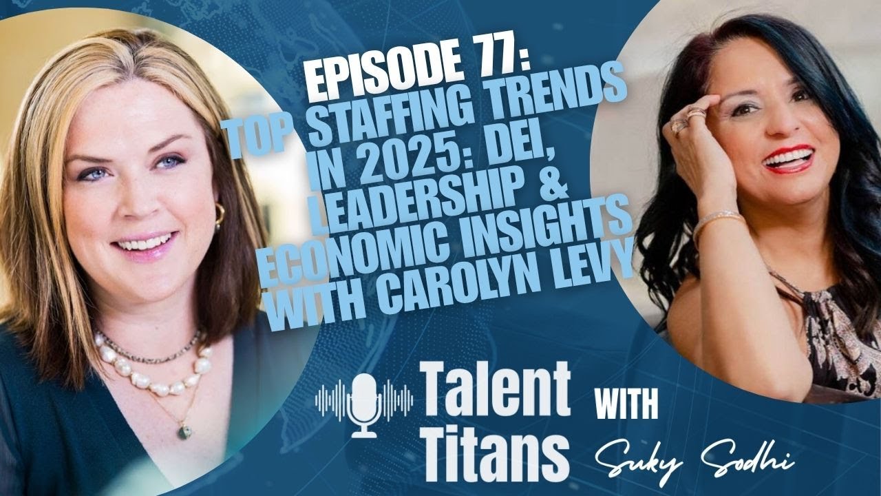 Top Staffing Trends in 2025: DEI, Leadership & Economic Insights with Carolyn Levy