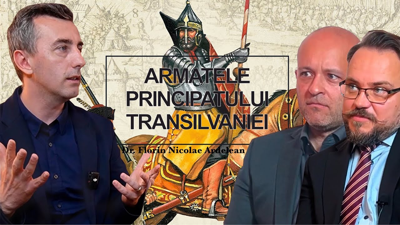 Istoria militară a Transilvaniei &icirc;n vremea Principatului | Podcast #7 Dr. Florin Nicolae Ardelean