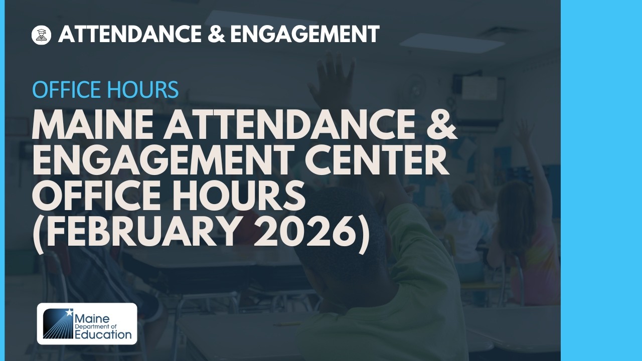 Maine Attendance & Engagement Center Office Hours (February 2026)