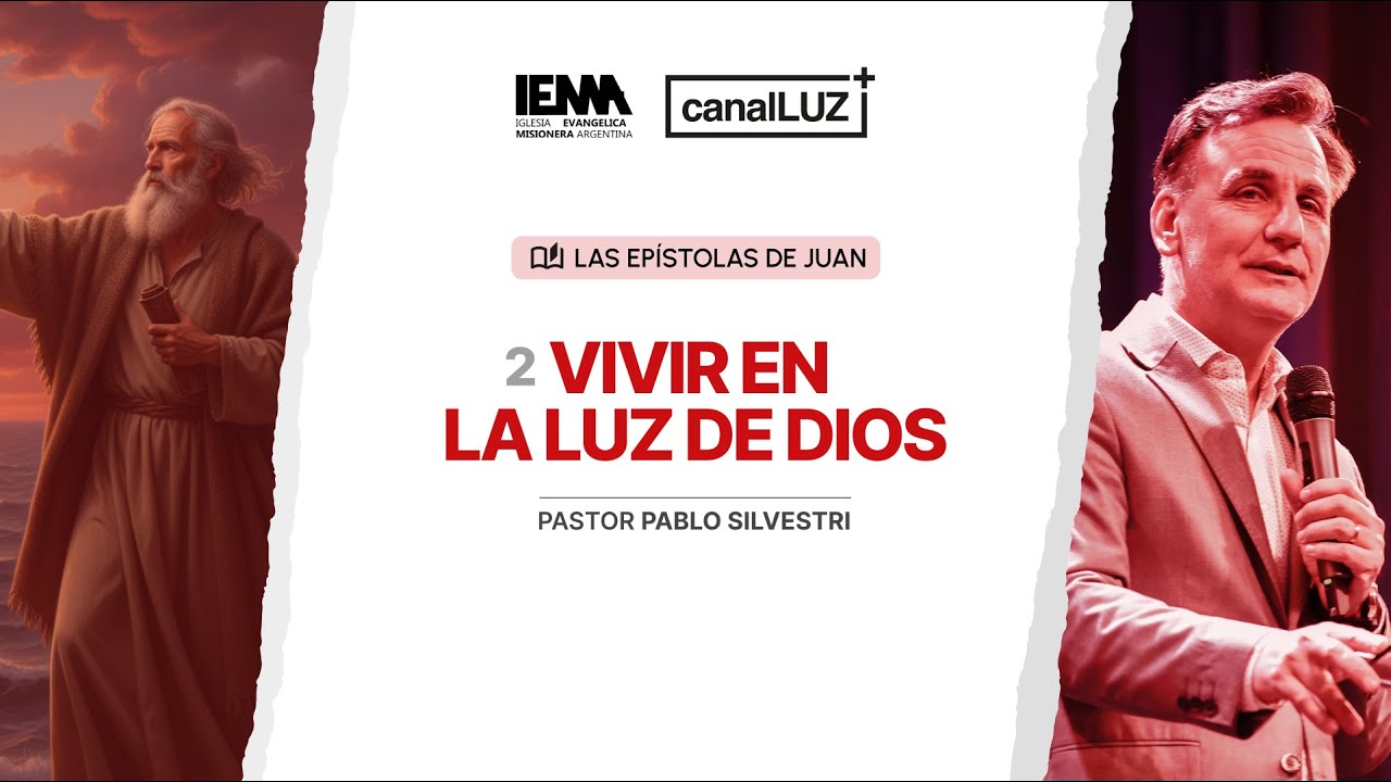 LAS EP&Iacute;STOLAS DE JUAN | Vivir en la luz de Dios | Pr. Pablo Silvestri