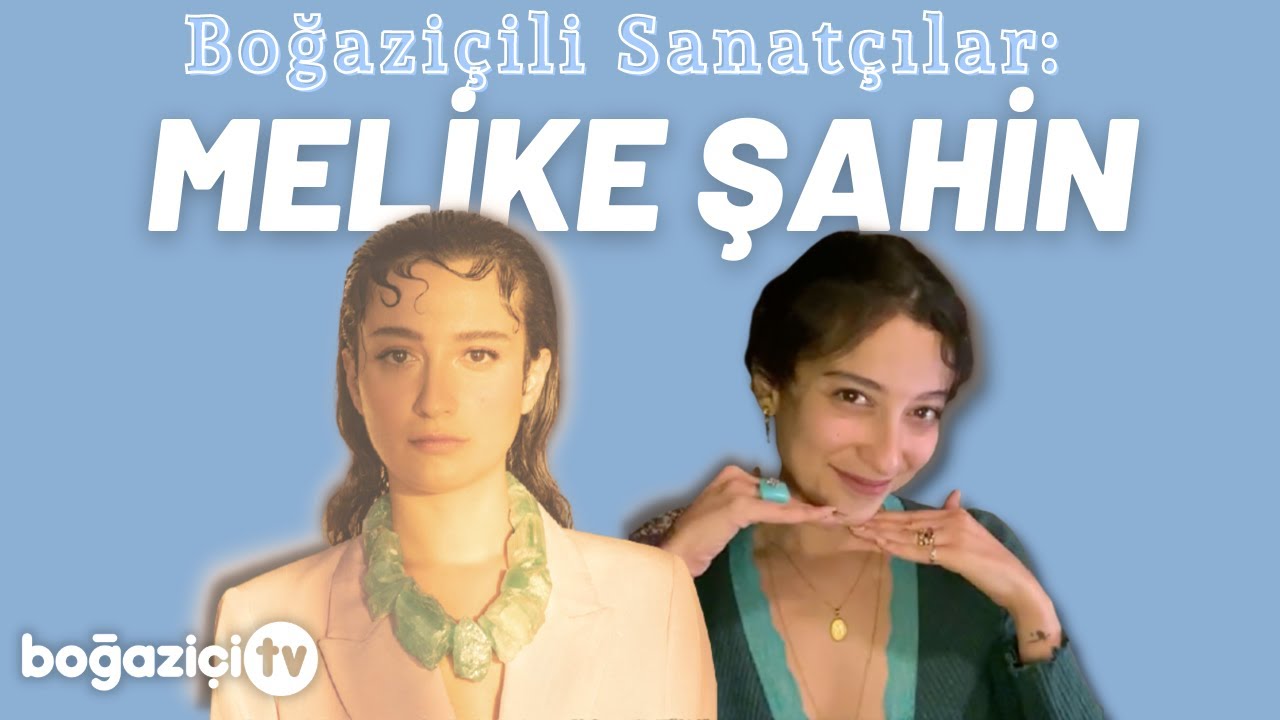 Boğaziçili Sanatçılar: Melike Şahin · 24 Mart