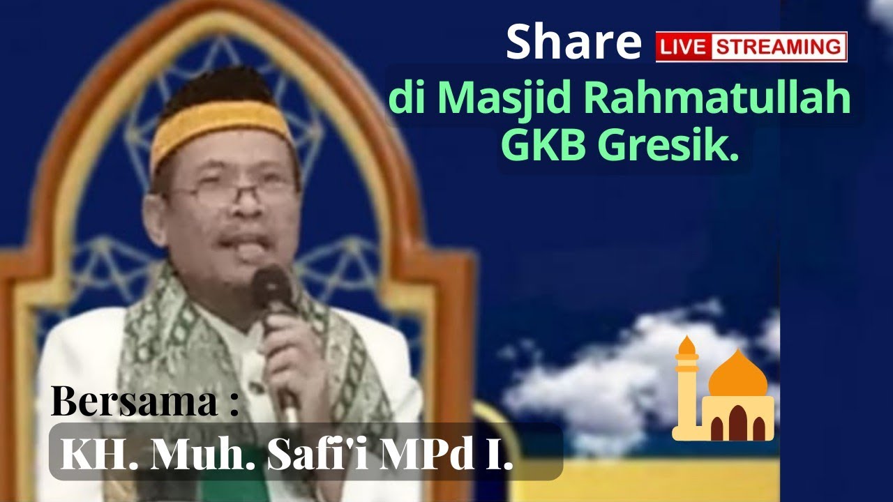 LIVE🧡KAJIAN hadits pilihan // oleh KH. Muh. Safi'i M.PdI - Gresik