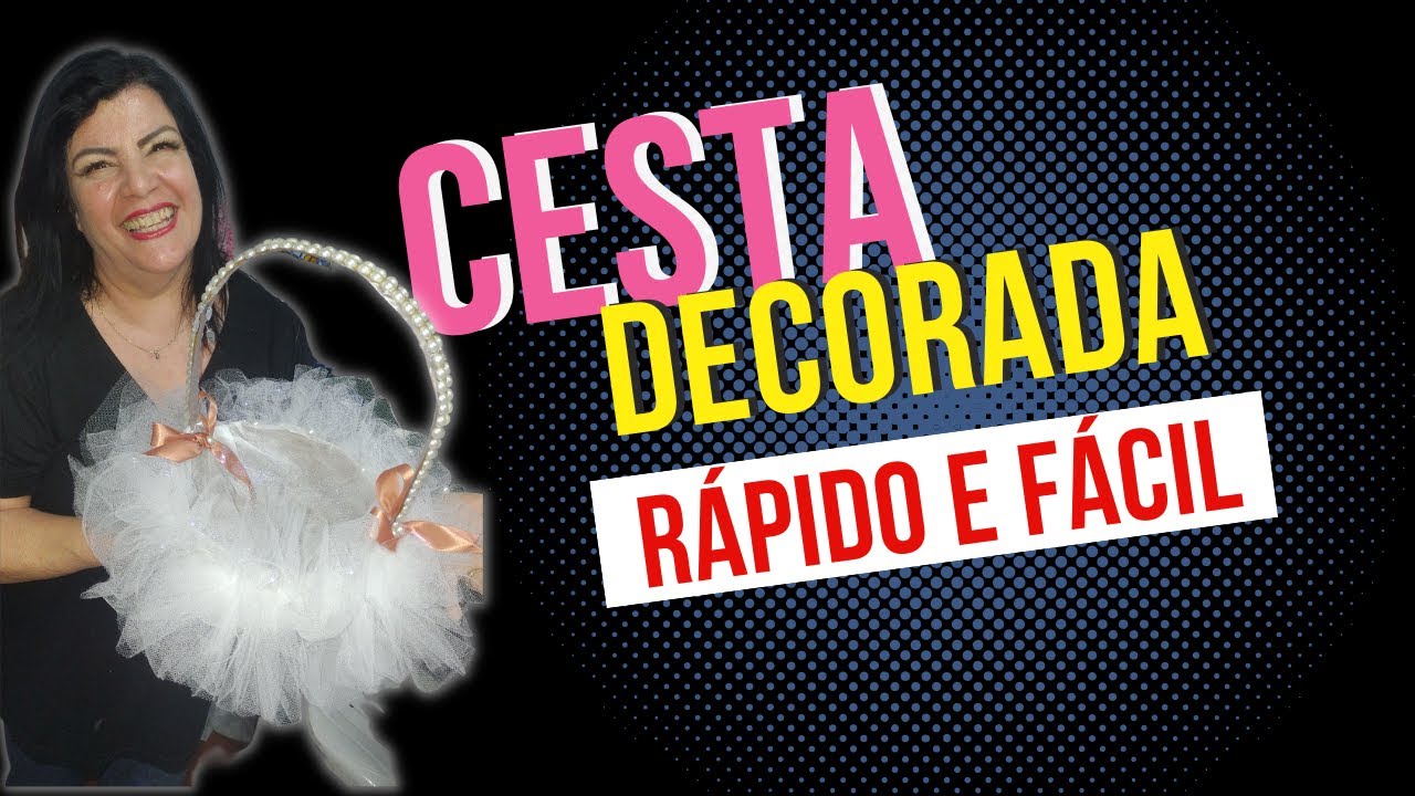 CESTA DECORADA para LEMBRANCINHAS e CASAMENTOS - RÁPIDO E FÁCIL DE FAZER.