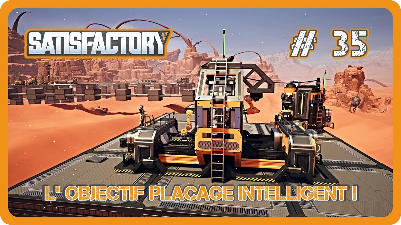 SATISFACTORY FR // L' objectif placage intelligent ! #35