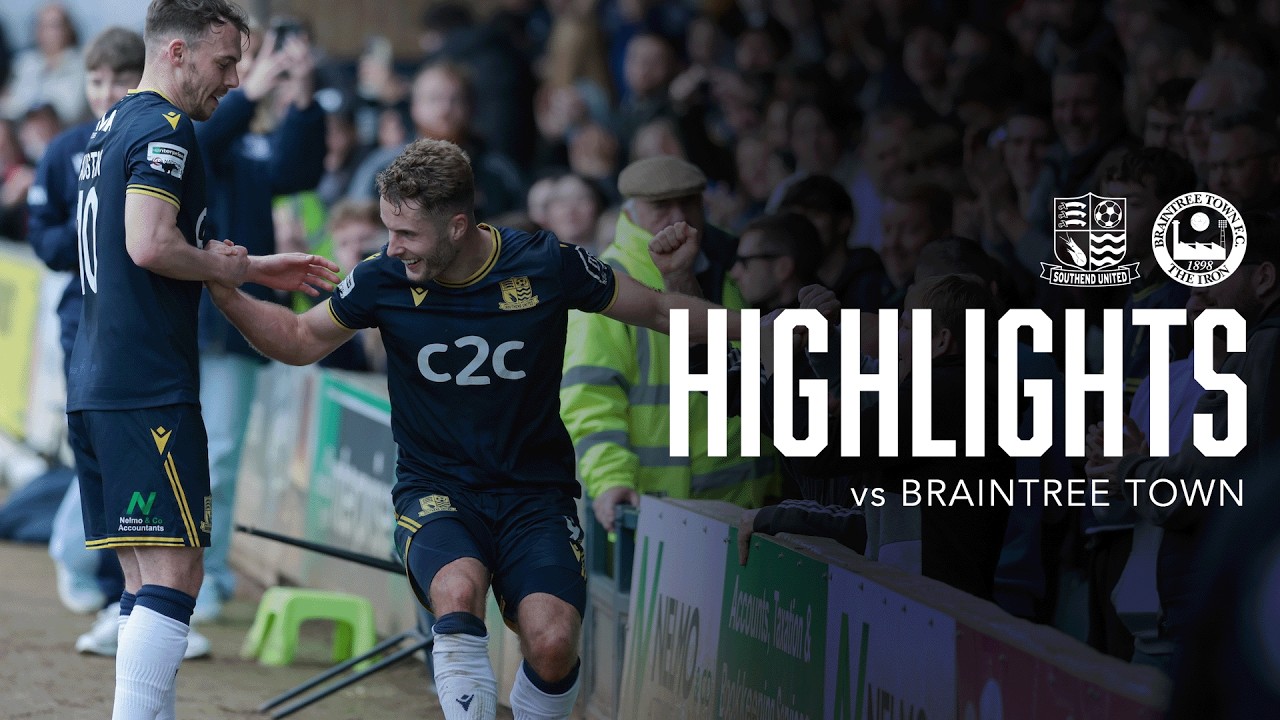 Highlights: Southend United 3-2 Braintree Town