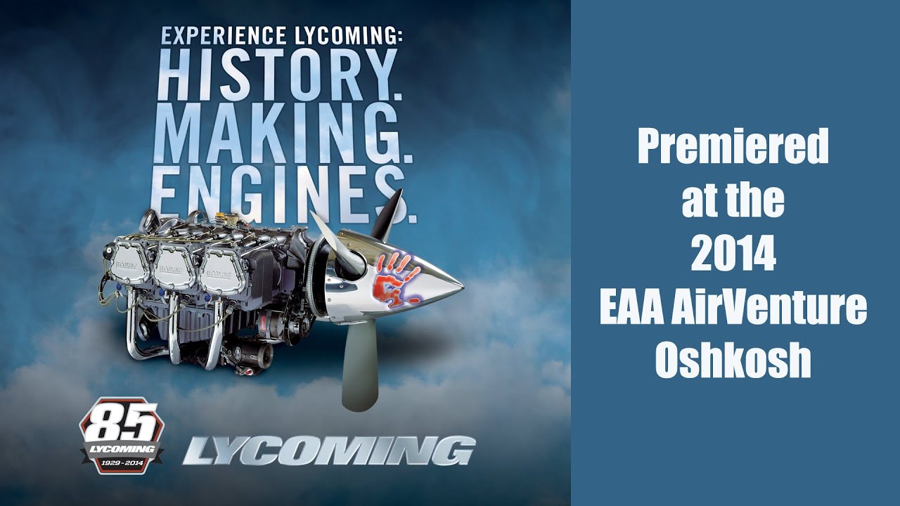 Experience Lycoming: History Making Engines. 85th Anniversary Documentary