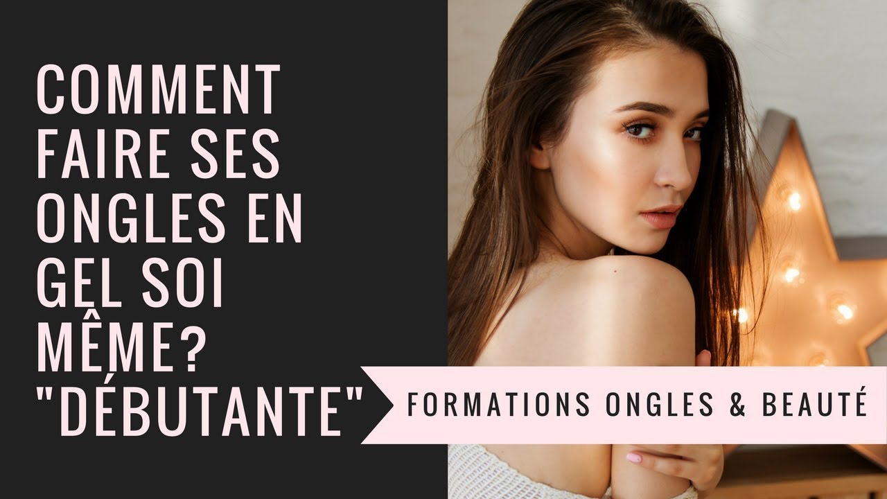 COMMENT FAIRE SES ONGLES EN GEL SOI MÊME, À LA MAISON? Pour les débutantes I Formation Yournails