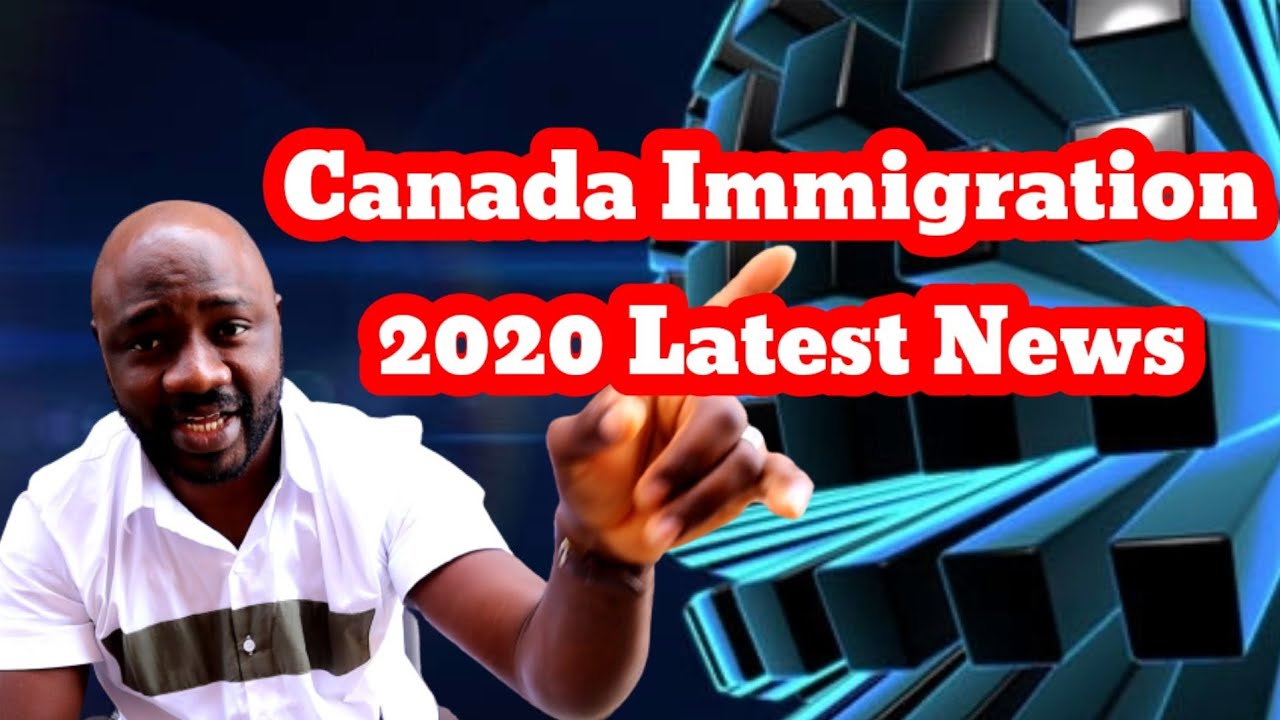 Canada Immigration 2020 Latest News