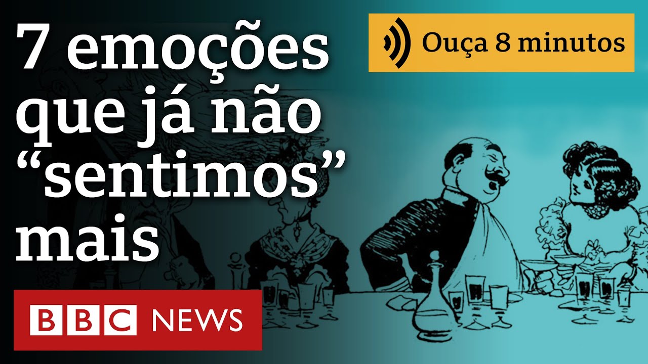 7 emoções humanas do passado que mudaram de nome | Ouça 8 minutos