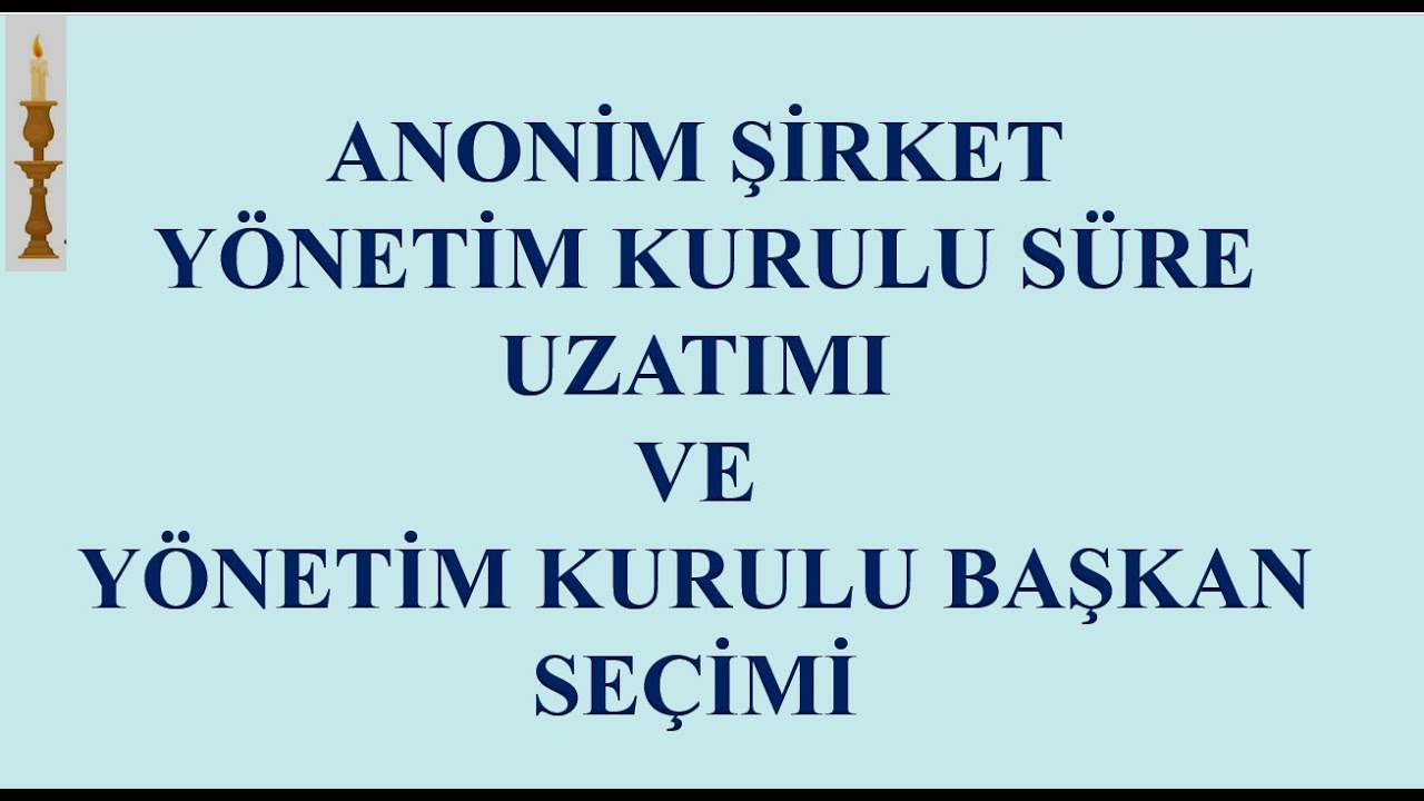 ANONİM ŞİRKET YÖNETİM KURULU SÜRE UZATIMI VE YÖNETİM KURULU BAŞKAN SEÇİMİNİN TİCARET SİCİLE TESCİLİ