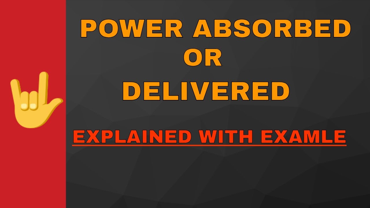 Power absorbed OR delivered in circuit,HOW TO KNOW?