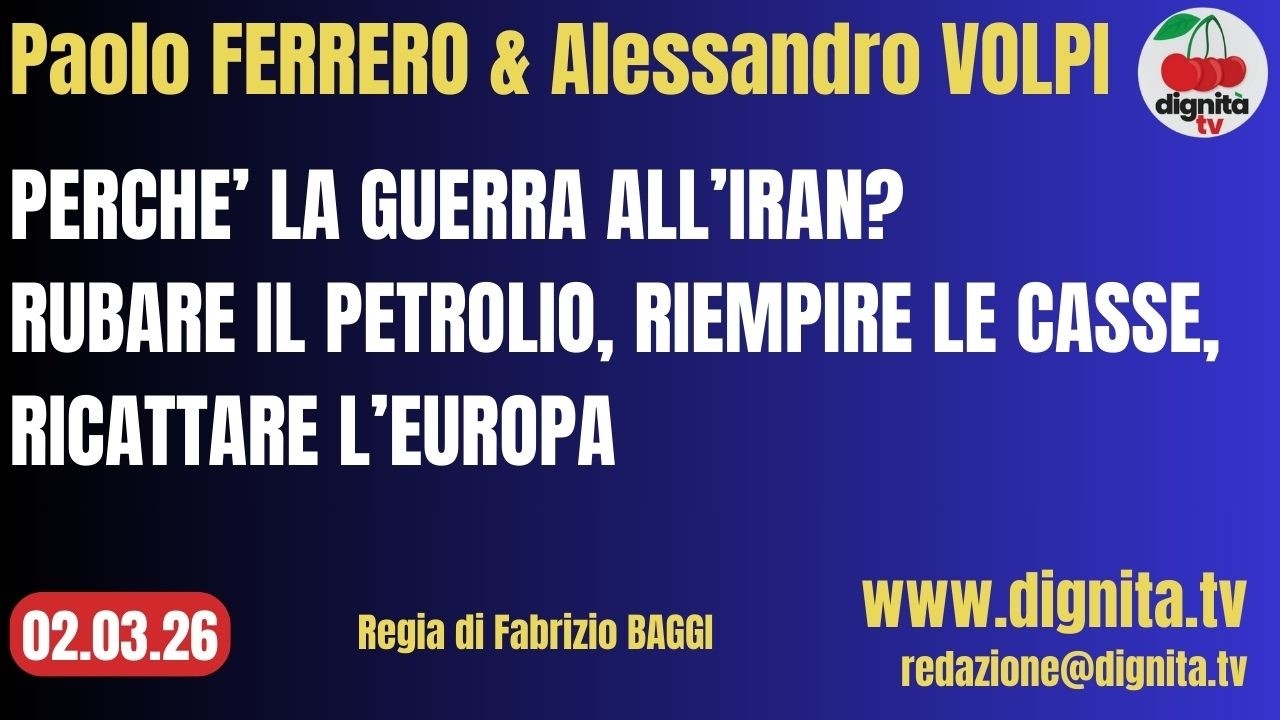 PERCHE’ LA GUERRA ALL’IRAN? RUBARE IL PETROLIO, RIEMPIRE LE CASSE, RICATTARE L’EUROPA