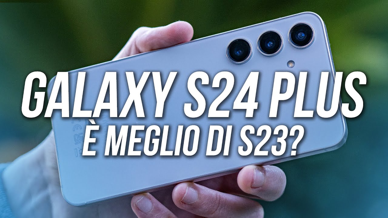 Samsung Galaxy S24 Plus: SODDISFATTI... MA FINO A UN CERTO PUNTO